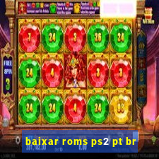 baixar roms ps2 pt br